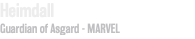Heimdall Guardian of Asgard - MARVEL