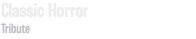 Classic Horror Tribute