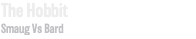 The Hobbit Smaug Vs Bard